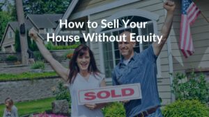 Selling-a-House-Without-Equity-in-Denver-Colorado