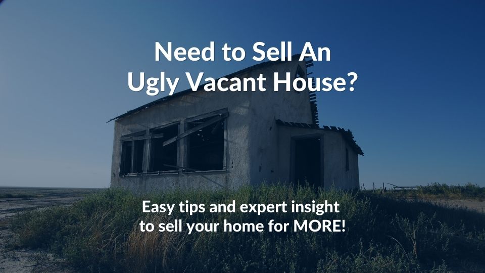 sell-ugly-vacant-house