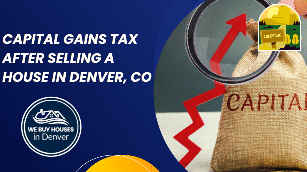 Capital Gains Tax After Selling A House in Denver CO 1