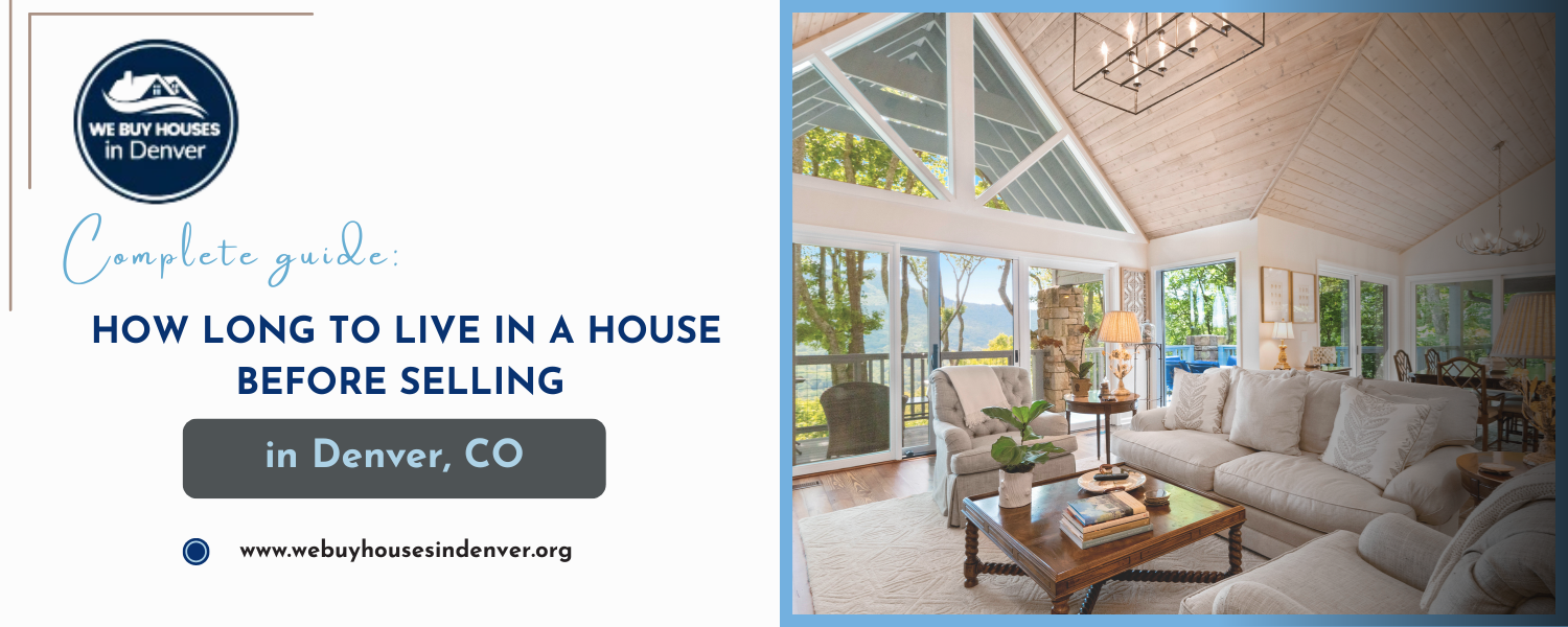 how long to live in a house before selling it in Denver, CO